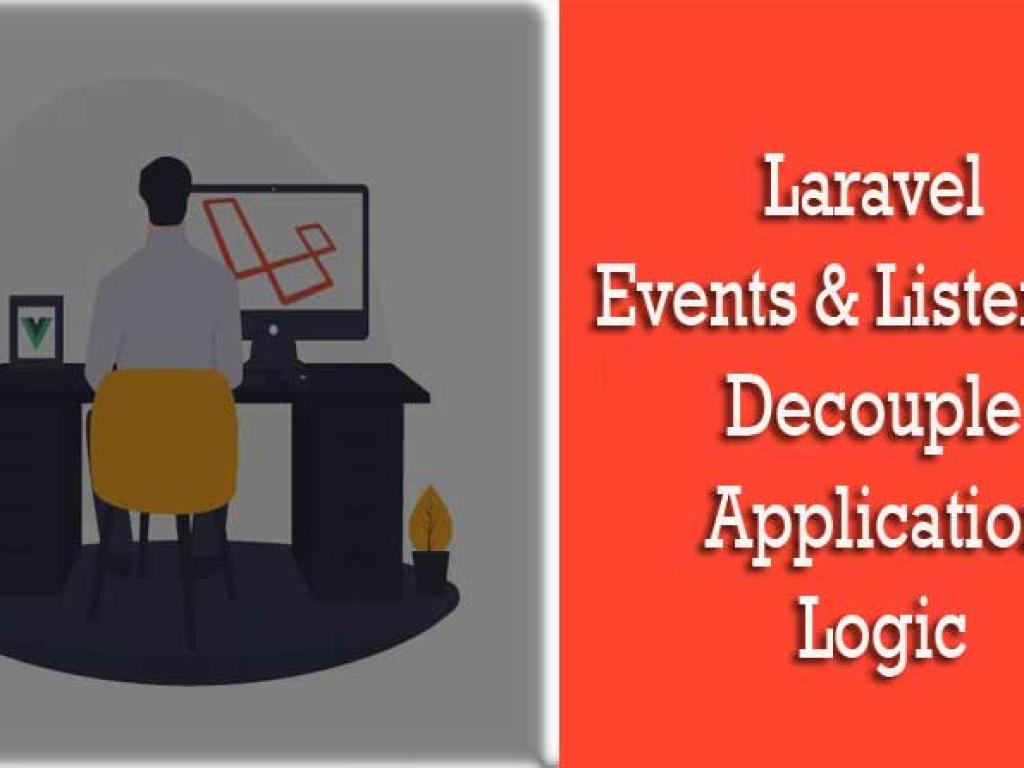 Laravel Events and Listeners: Decouple Your Application Logic