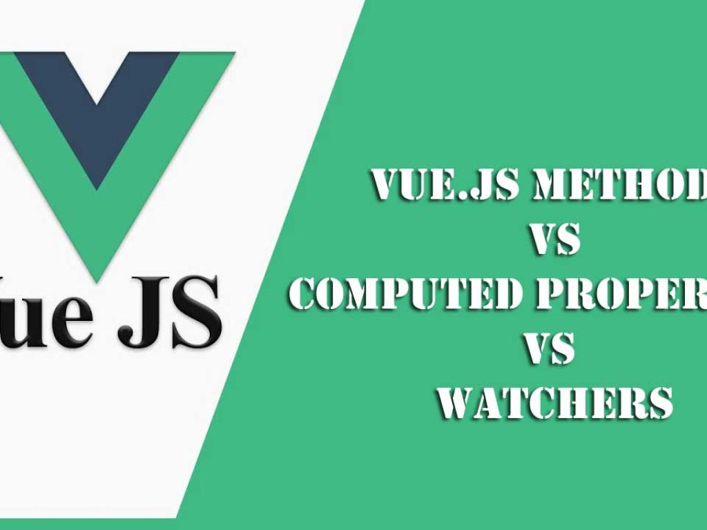 Vue.js Methods vs Computed Properties vs Watchers — A Practical, Hands-on Guide