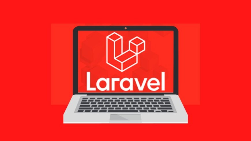 Unleashing Laravel: The Web Development​ Marvel