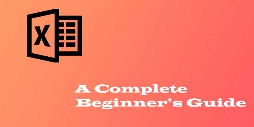 Microsoft Excel Basics: A Complete Beginner’s Guide