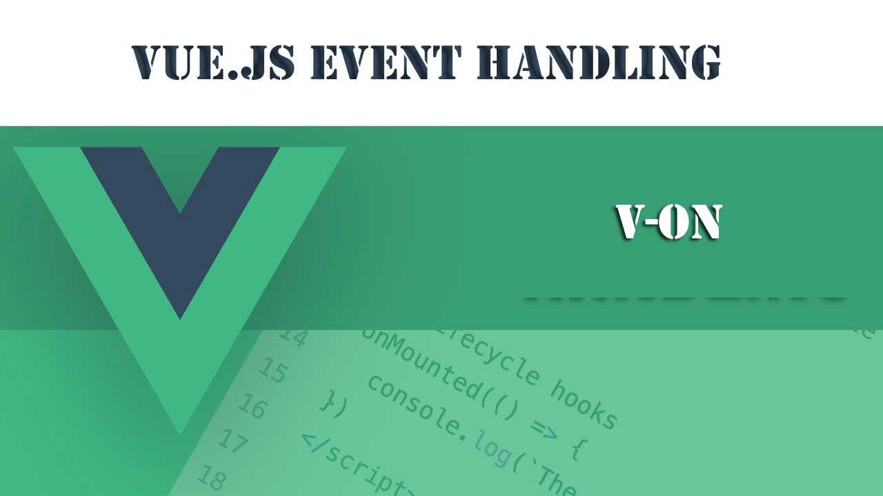 Vue.js Event Handling with v-on: Mastering Events